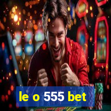 le o 555 bet